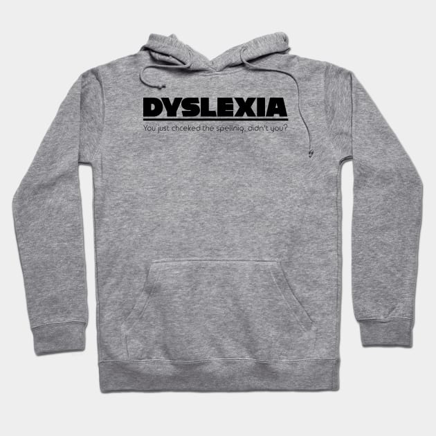 Dyslexia Mispelling Hoodie by FalconArt